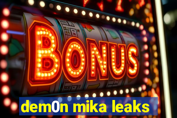 dem0n mika leaks